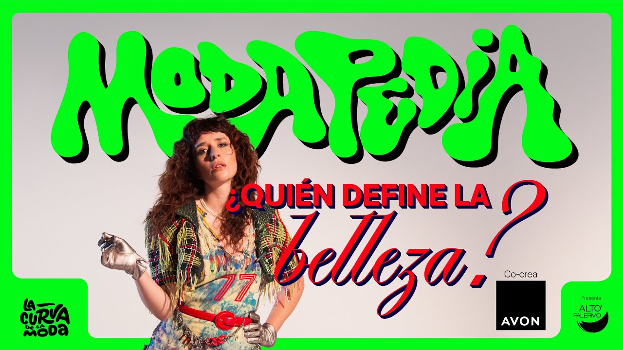 LA BELLEZA | MODAPEDIA SEGUNDA TEMPORADA | LA CURVA DE LA MODA