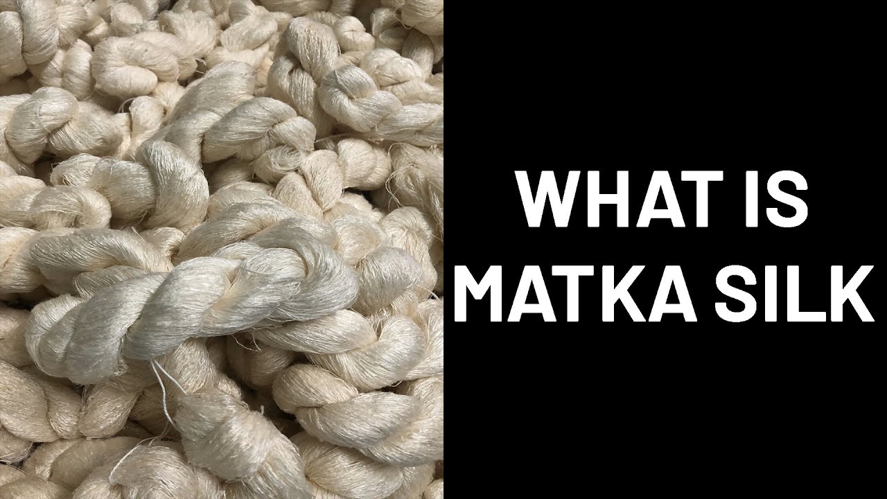 WHAT IS MATKA SILK? | KNOW IN DETAIL