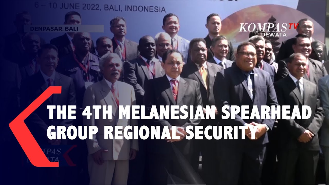 Ciptakan Strategi Keamanan Wilayah Melalui The 4th Melanesian Spearhead Group Regional Security