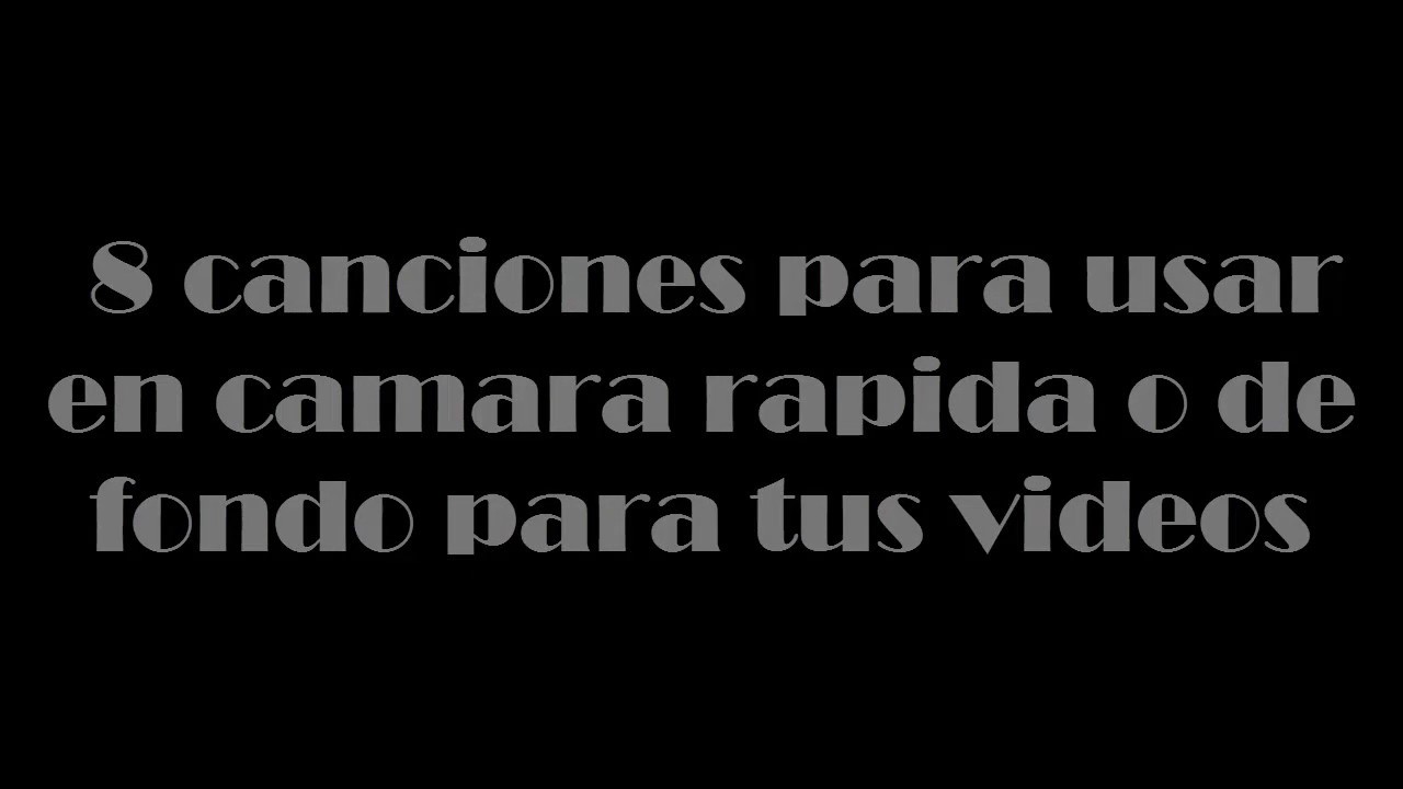 8 CANCIONES QUE PUEDES USAR EN CAMARA R&Aacute;PIDA O DE FONDO DE TUS VIDEOS(Links de descargas)