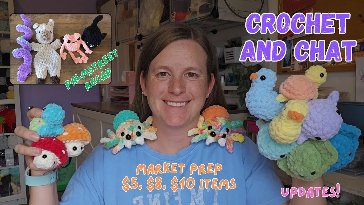 Crochet and Chat - Market Prepping $5, $8, $10 Items - PalmStreet Recap - New Michaels Yarn &Updates
