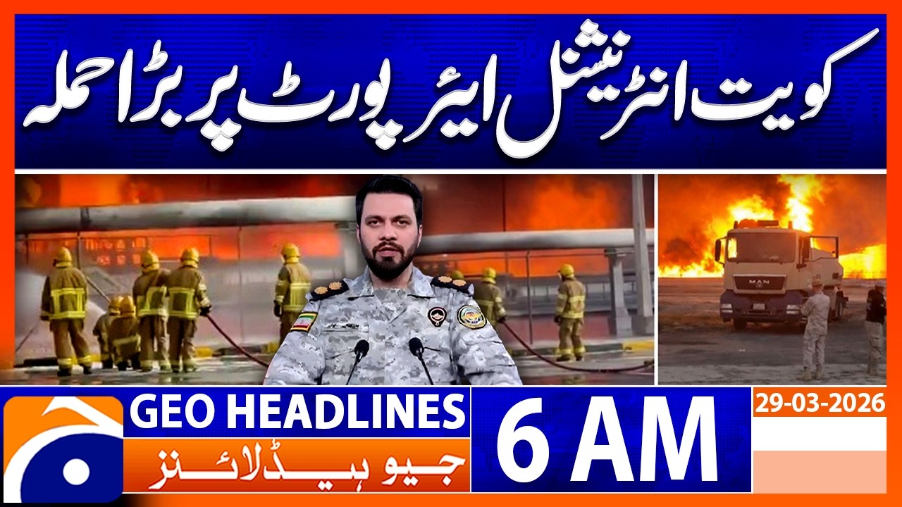 Iran Major Attack Reported at Kuwait International Airport  | Geo News 6AM Headlines | 29 March 2026