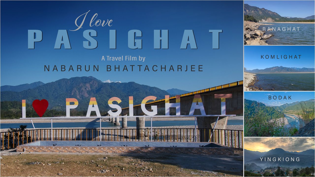 I LOVE PASIGHAT || Travel Film || Arunachal Pradesh || East Siang || Yingkiong || Upper Siang
