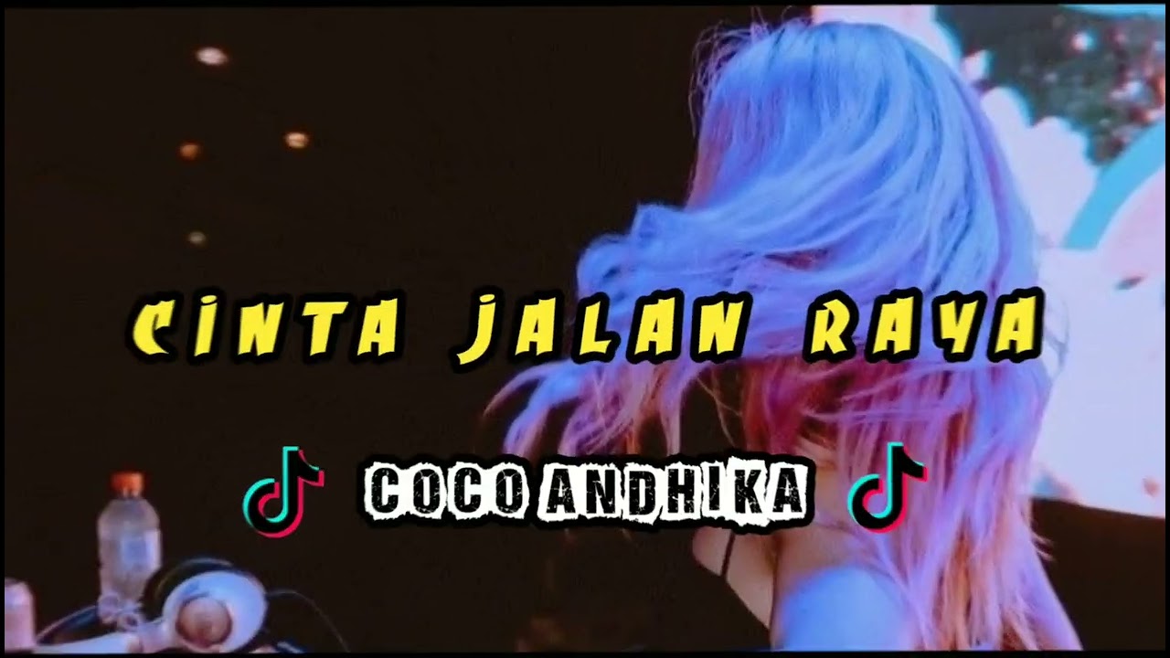 LAGU TERBARU 2023 || [ CINTA JALAN RAYA ] || COCO ANDHIKA || CRS REMIX