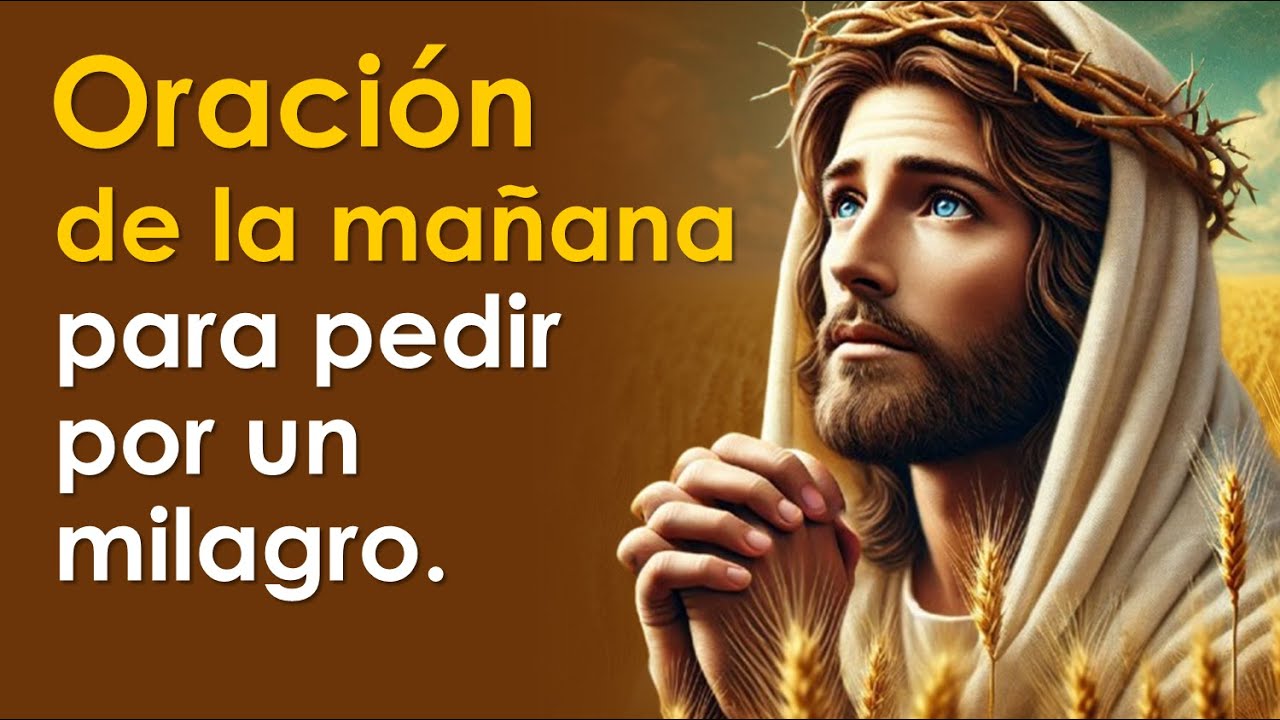 Oración de la mañana para pedir por un milagro | Oración de la mañana 🙏