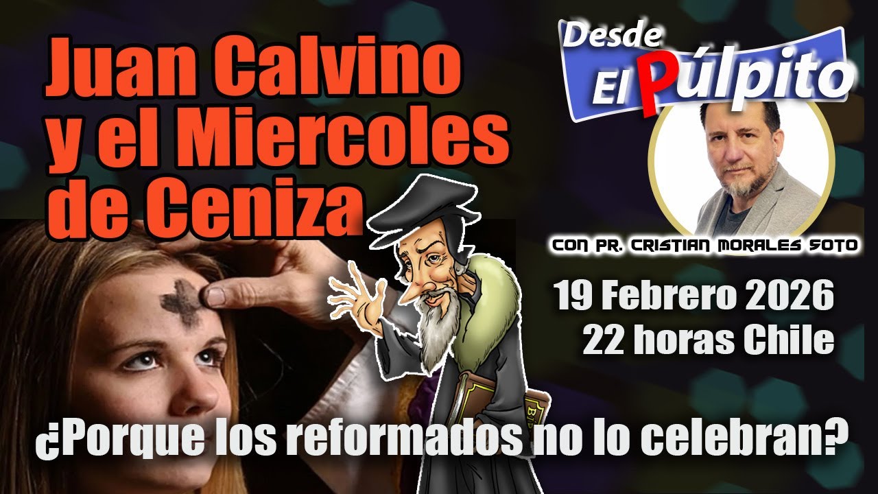 🔴LIVE VERANO: JUAN CALVINO Y EL MIÉRCOLES DE CENIZA: ¿Por qué los reformados no lo celebran?