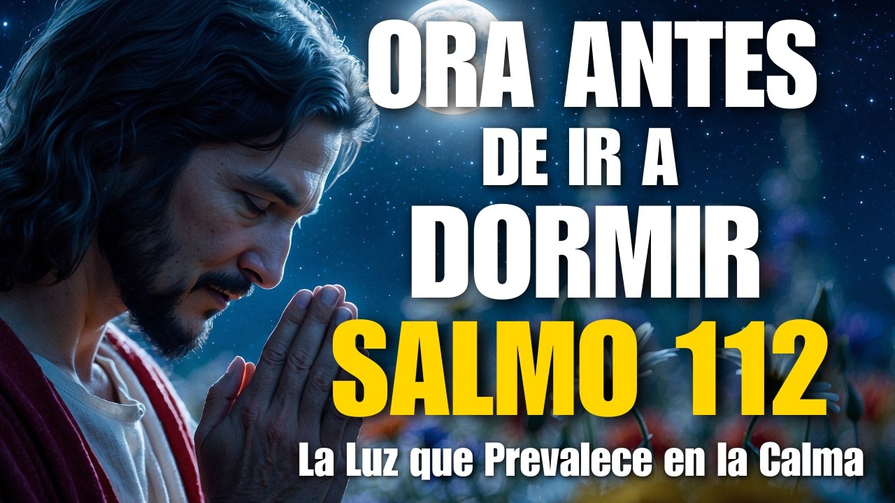 Oración de la Noche con el Salmo 112 | Confía en Dios y Duerme en Paz Bajo Su Bendición