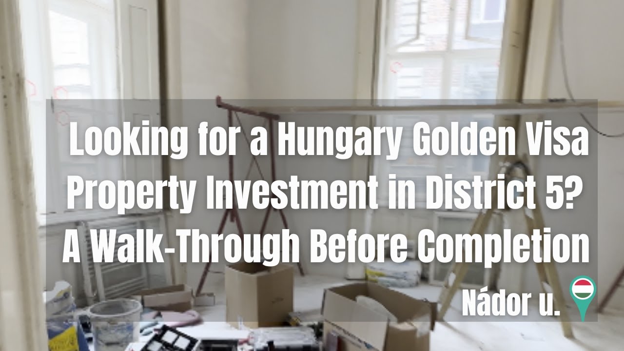 Looking for a Hungary Golden Visa Property Investment? A Walk-Through Before Completion 🇭🇺