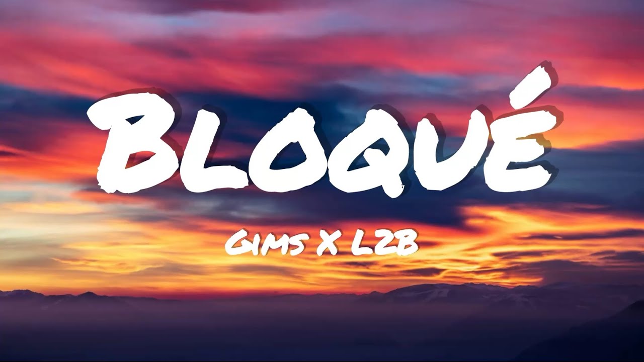 Gims x L2B - Bloqu&eacute; (Lyric)