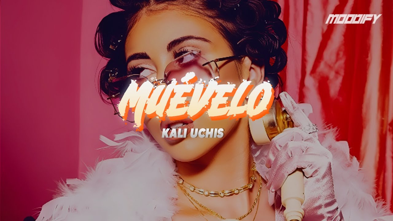 Kali Uchis - Mu&eacute;velo (Letra) | Y si un asqueroso viene y empieza a hablar