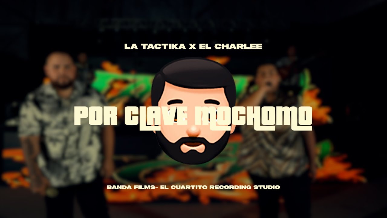 Por Clave Mochomo | La Tactika x El Charlee