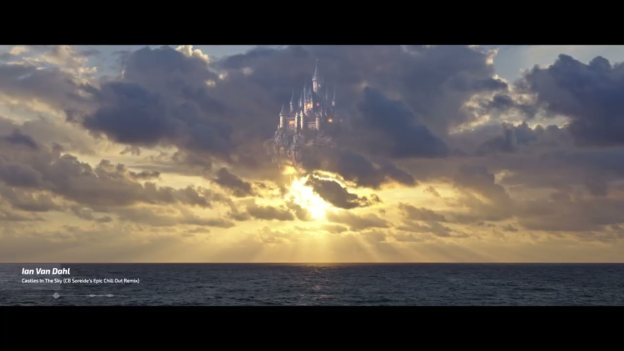 Ian Van Dahl – Castles In The Sky (CB Soreide’s Epic Chill Out Remix)