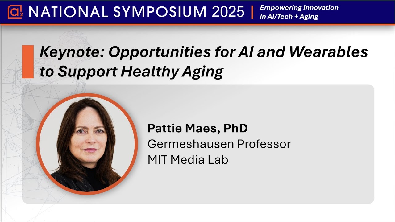 Pattie Maes, PhD - Opportunities for AI and Wearables to Support Healthy Aging