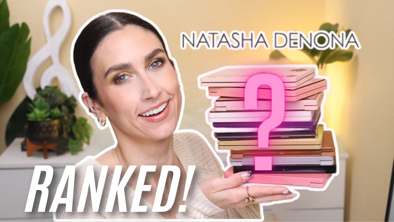 RANKING ALL OF MY NATASHA DENONA PALETTES FROM WORST TO BEST!