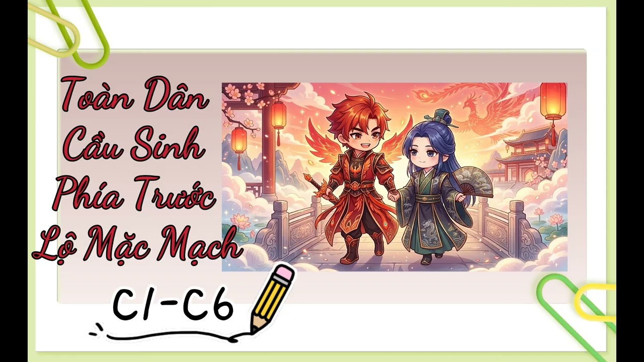 [Gốc đam mỹ] - Toàn dân cầu sinh phía trước lộ mặc mạch - C1-C6.