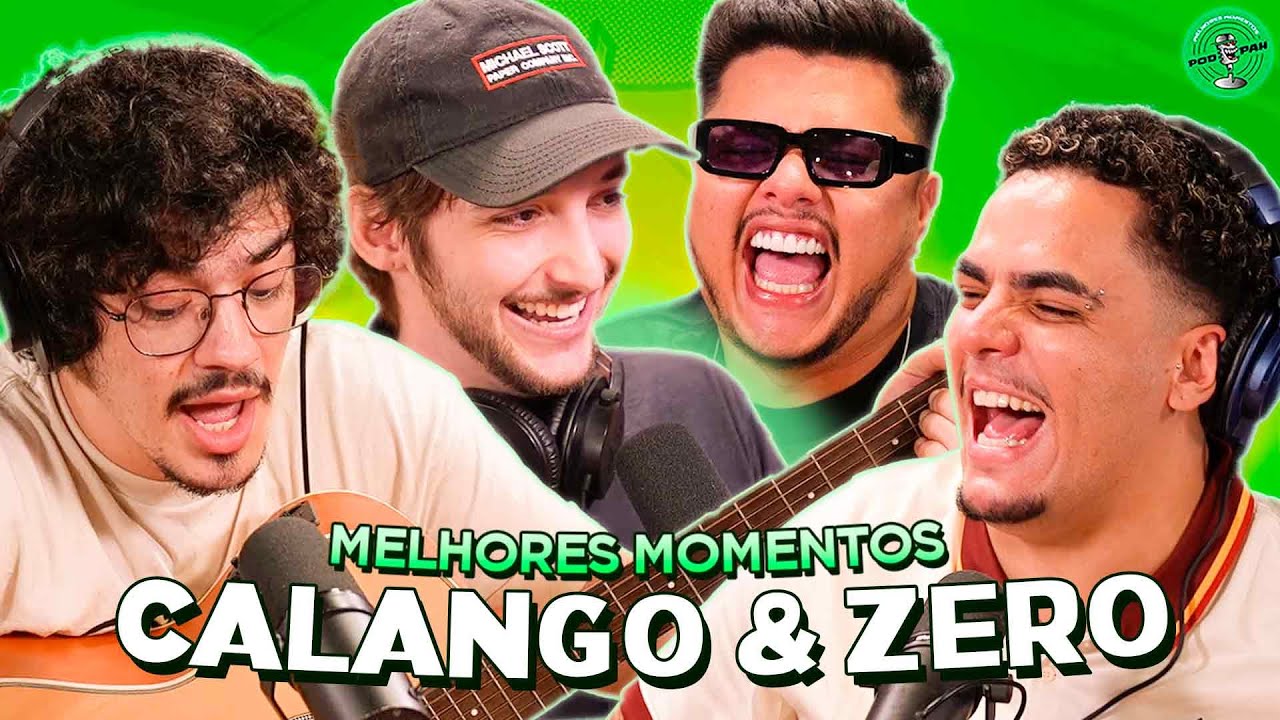 CALANGO & ZERO NO PODPAH - MELHORES MOMENTOS