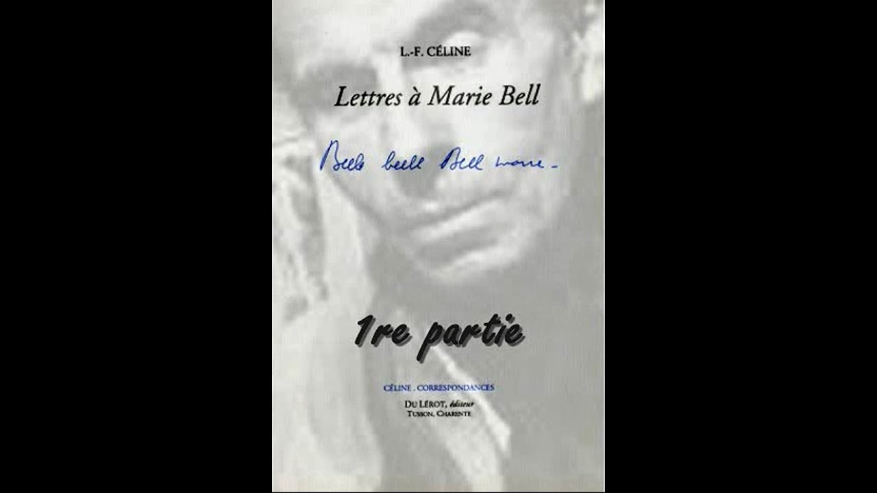 Lettres à Marie Bell - 1re partie. - Louis-Ferdinand CÉLINE
