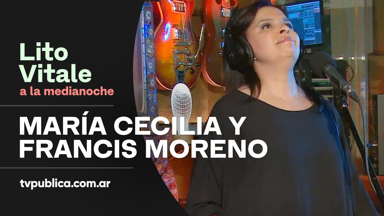 María Cecilia y Francis Moreno: Argentina, Primer Mundo - Lito Vitale a la Medianoche