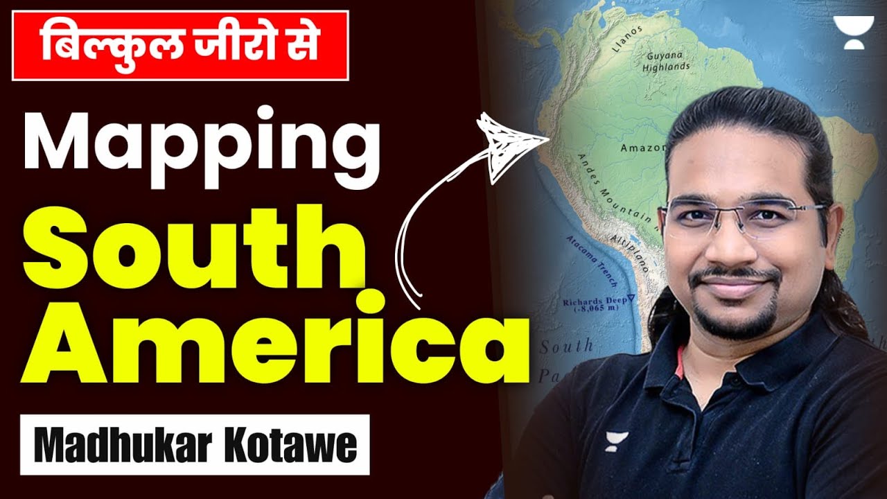 Mapping of South America, बिलकुल जीरो से | UPSC CSE 2025-26 | Madhukar Kotawe