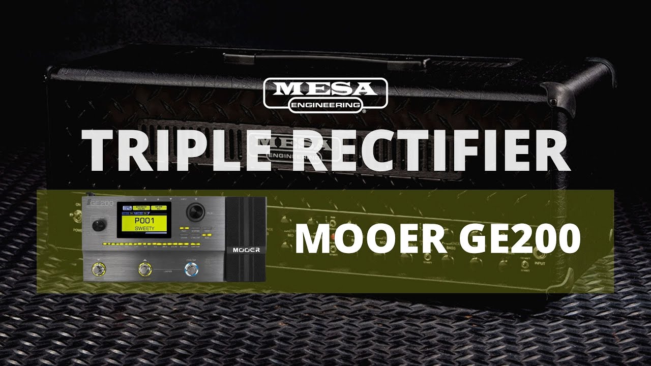 MOOER GE 200// MESA BOOGIE TRIPLE RECTFIER + IMPULSE RESPONSE