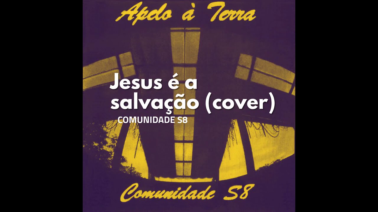 Jesus é a salvação (cover) - Comunidade S8