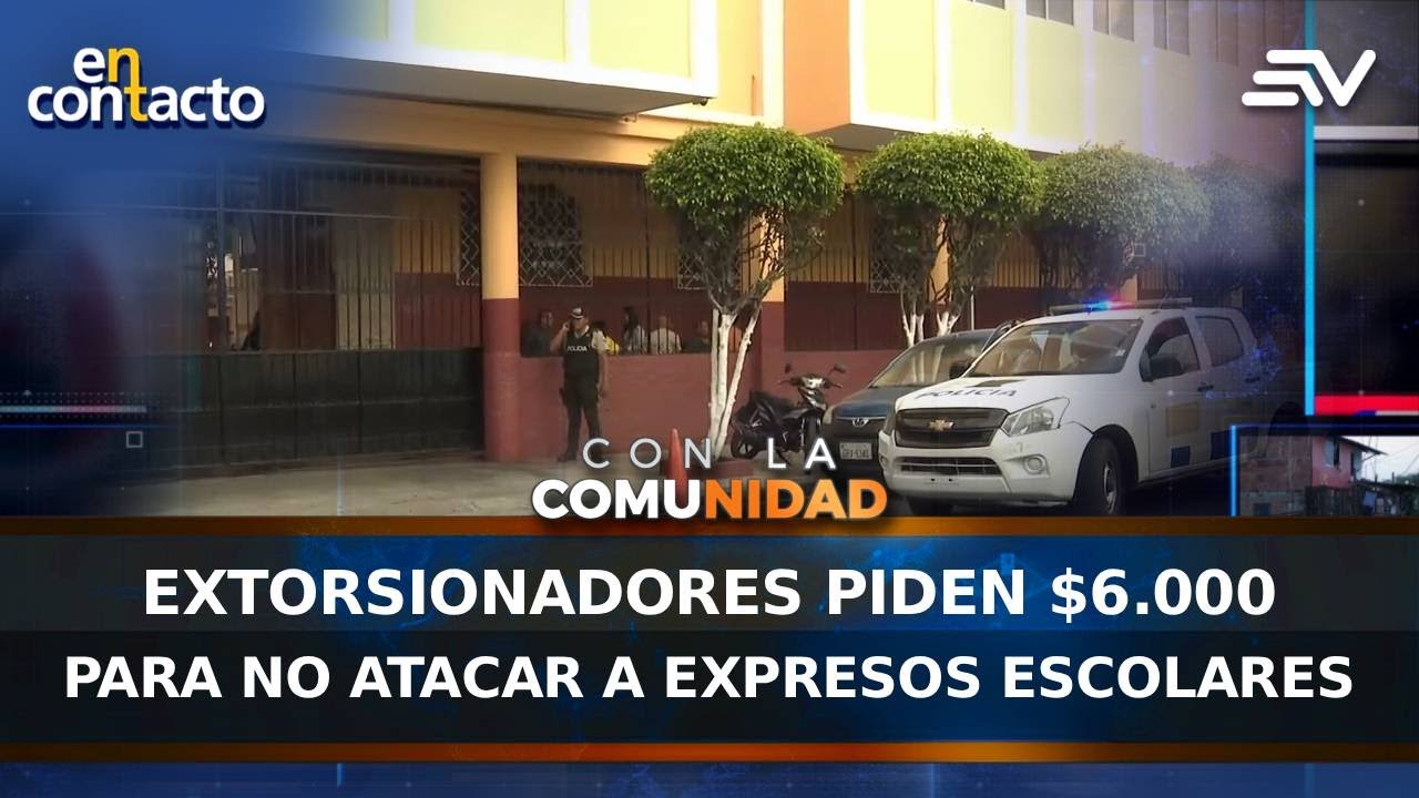 Extorsionadores piden $6.000 para no atacar a expresos escolares | En Contacto | Ecuavisa