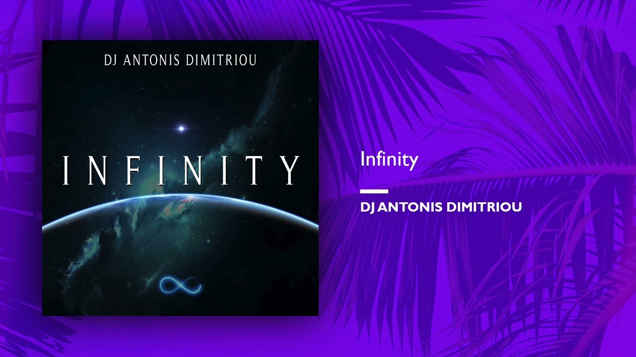 Dj Antonis Dimitriou – Infinity (Single//Official Audio)