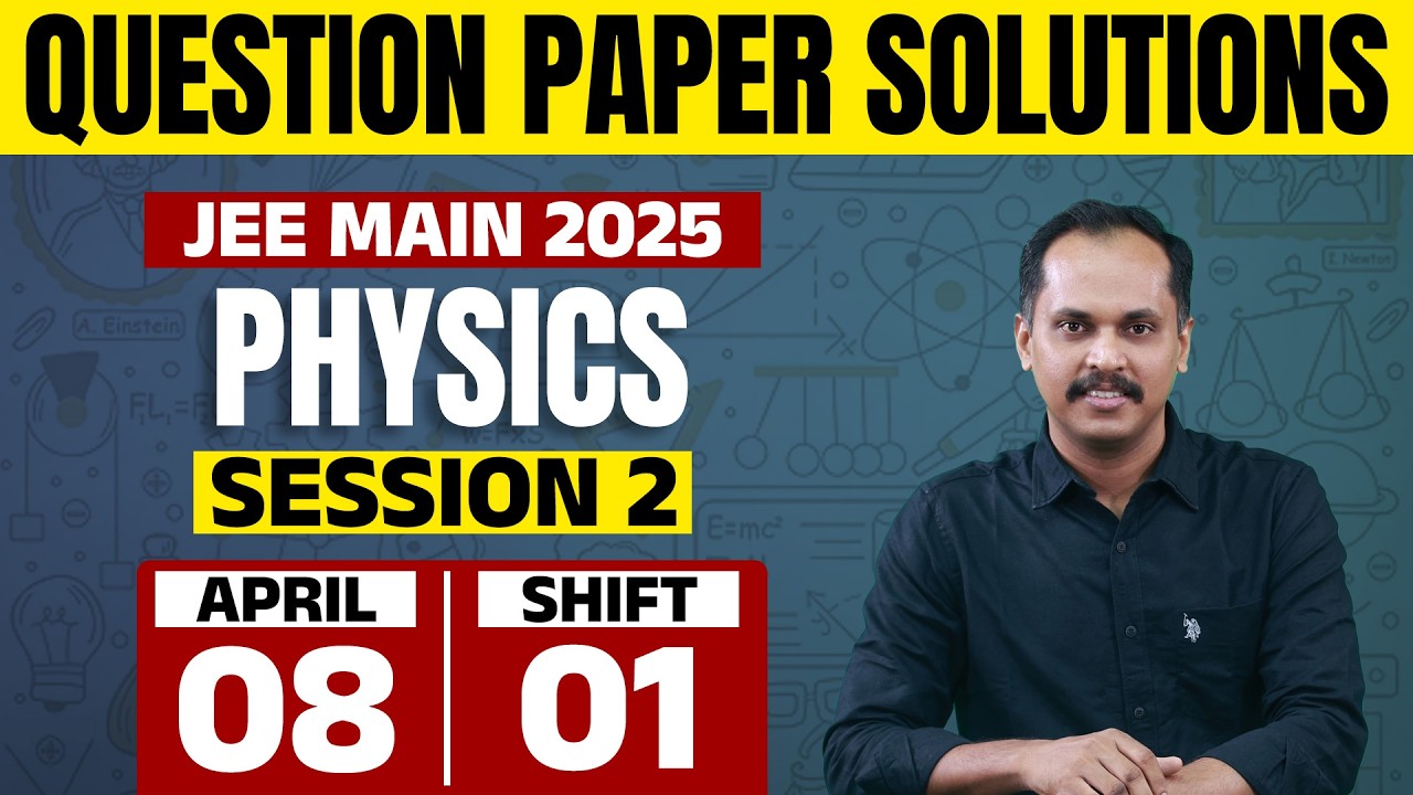 JEE Main 2025 - Session 2 | 08 APRIL 2025 | Shift 1 | PHYSICS | Question Paper Solution