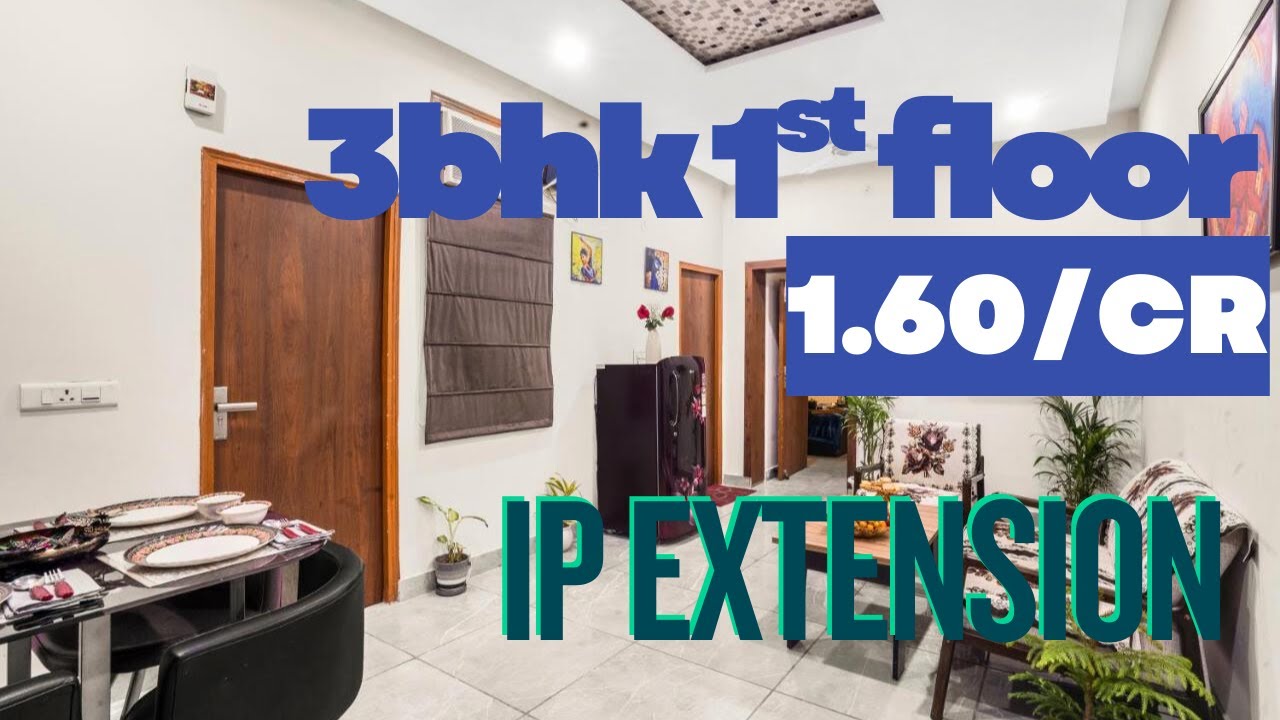 I.P. Extension में 3BHK का अंतिम फ्लैट — Only ₹1.60 Cr! Miss Mat Karein!