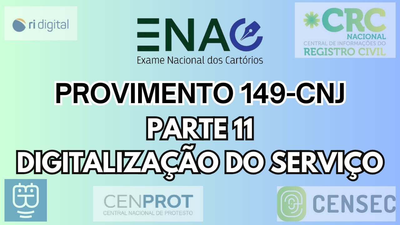 Provimento 149-CNJ - Código Nacional de Normas - Parte 11 (Digitalização do Serviço)