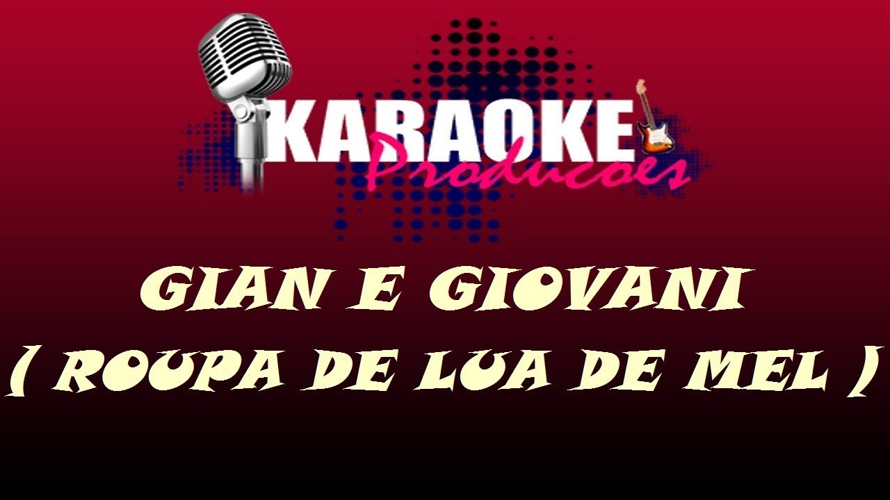 GIAN E GIOVANI - ROUPA DE LUA DE MEL ( KARAOKE )