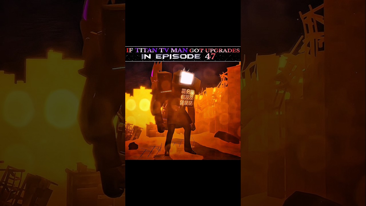 What if Titan Tv Man Got Upgrades in Episode 47 || Skibidi toilet edit || #edit #skibiditoilet #4k