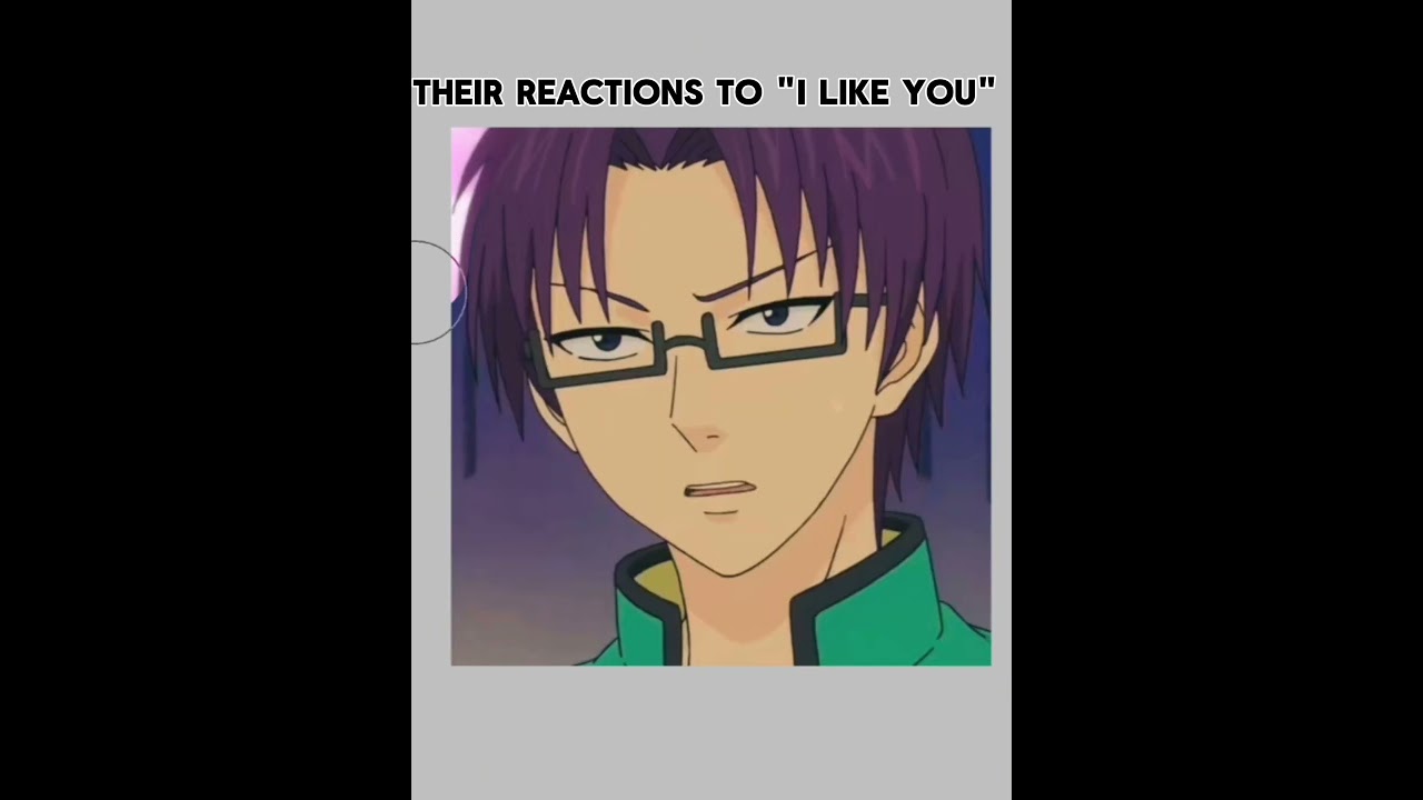 Saiki K's characters' reactions to "I like you"