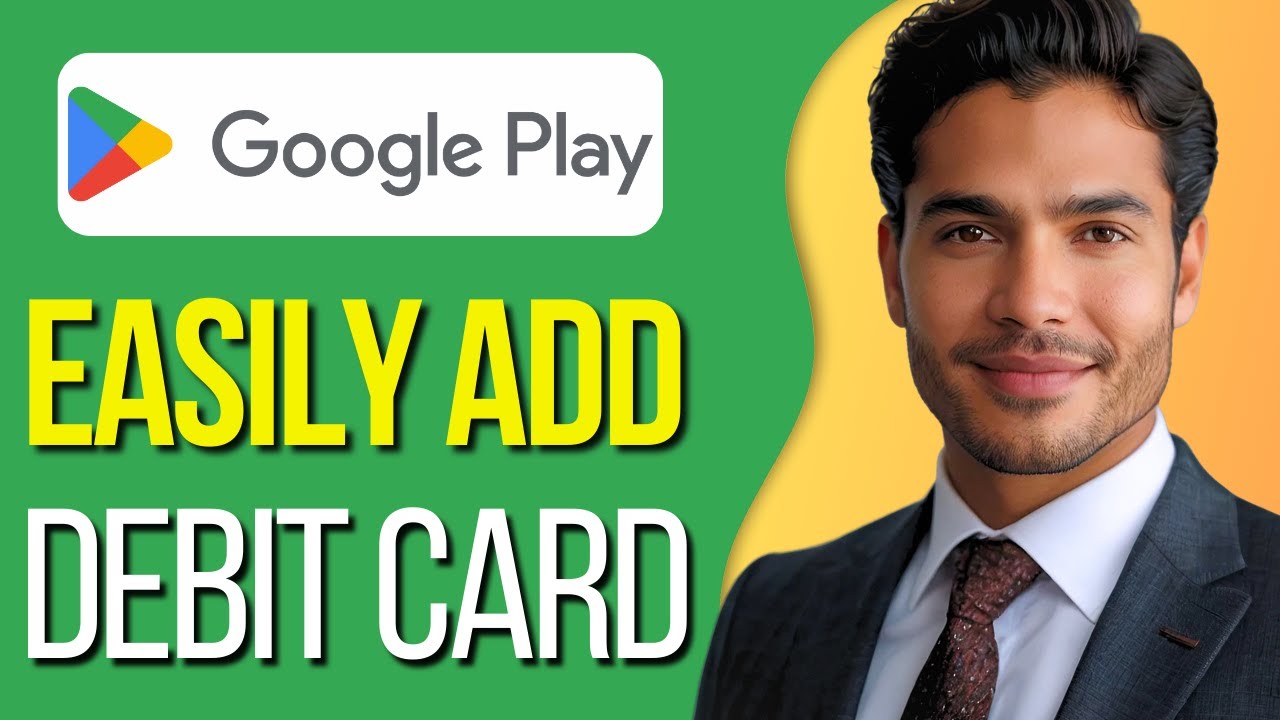 How To Add Debit Card In Google Play Store : Updated 2025