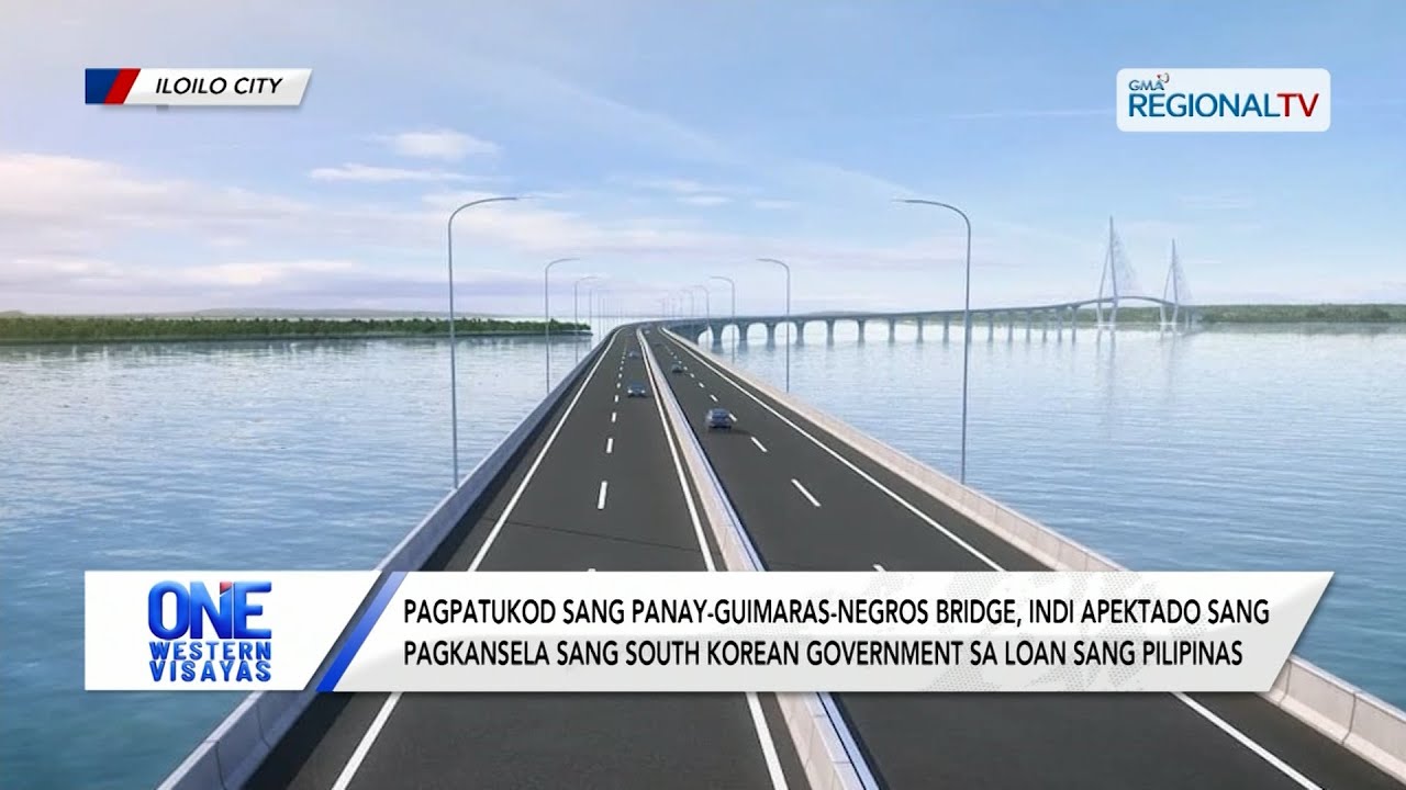Panay-Guimaras-Negros Bridge, indi apektado sang pagkansela sang South Korean | One Western Visayas