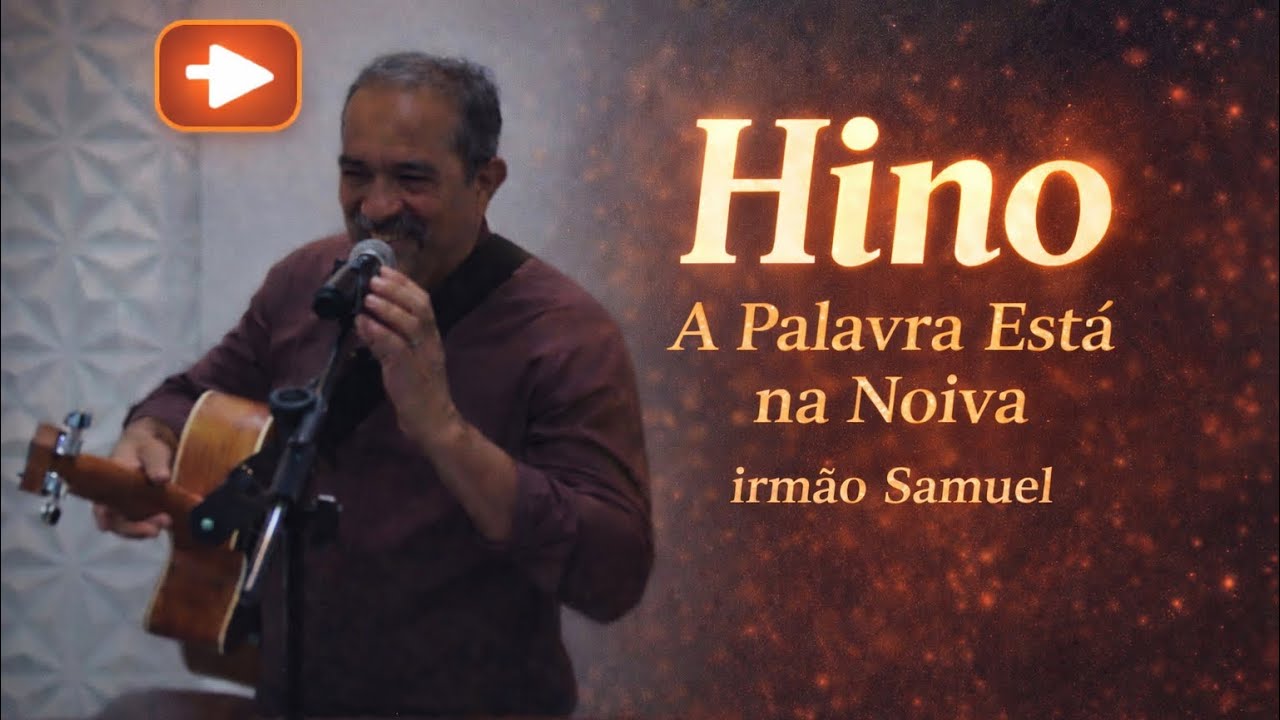 Hino A palavra está na noiva | Ir Samuel 