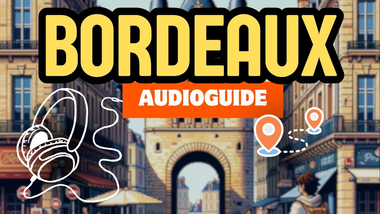 Votre guide dans la poche : Explorez BORDEAUX (visite guidée #1)