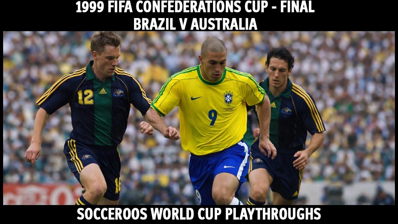 Re-writing Socceroos History - 1999 FIFA Confederations Cup Final - Brazil v Australia