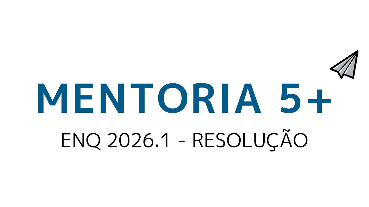 ENQ 2026.1 | RESOLUÇÃO | MENTORIA 5+ ENQ 2026