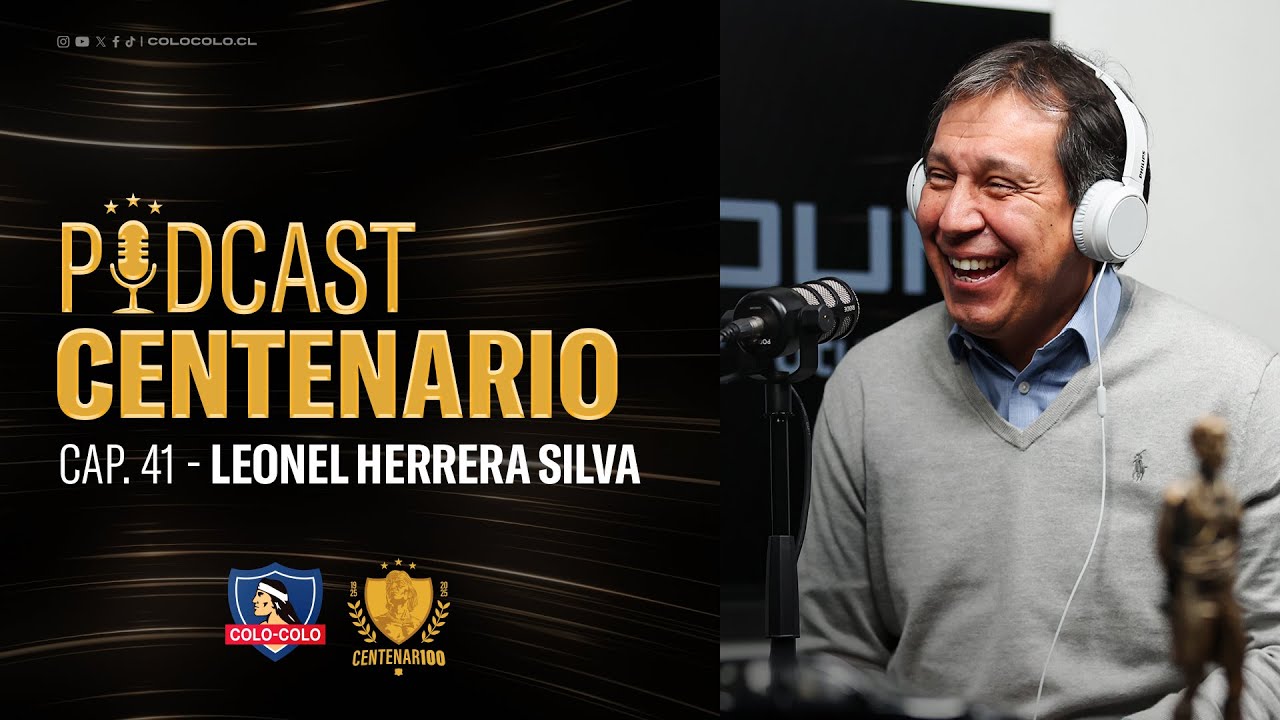 𝐏𝐨𝐝𝐜𝐚𝐬𝐭 𝐂𝐞𝐧𝐭𝐞𝐧𝐚𝐫𝐢𝐨 | Cap&iacute;tulo 41: Leonel Herrera Silva