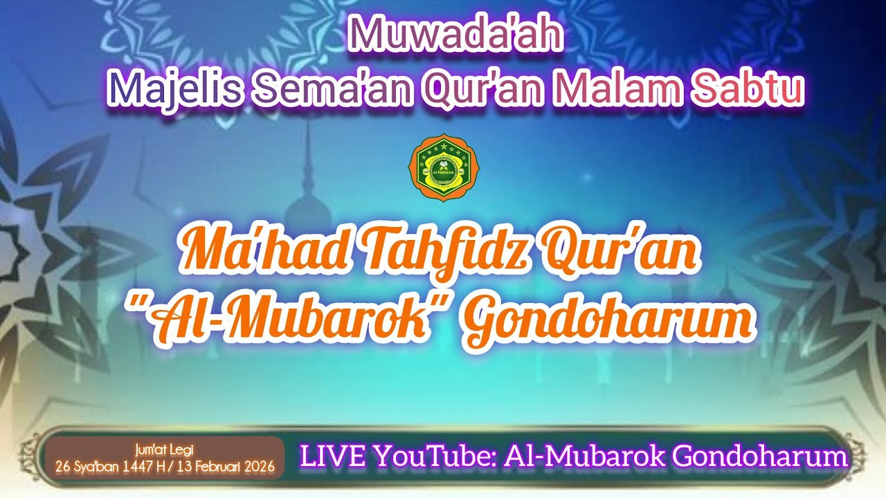 LIVE 🔴 MUWADA'AH MAJELIS SEMA'AN QUR'AN MALAM SABTU MA'HAD TAHFIDZ QUR'AN AL-MUBAROK GONDOHARUM