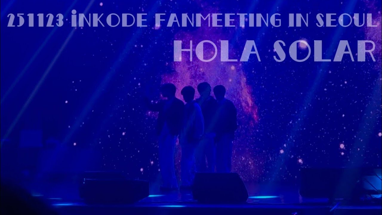 251123 iNKODE FANMEETING IN SEOUL / HOLA SOLAR
