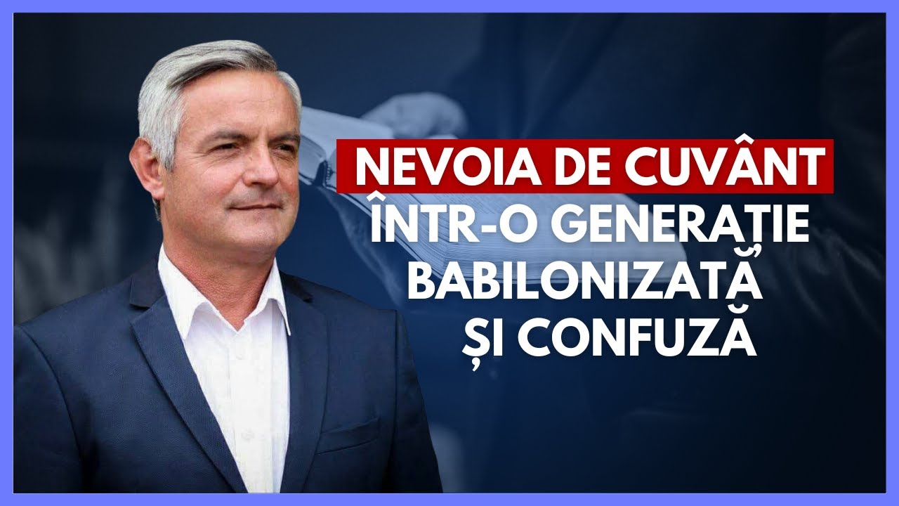 Nevoia de Cuvânt într-o generație tot mai babilonizată și confuză | Otniel Luca, învățător biblic.