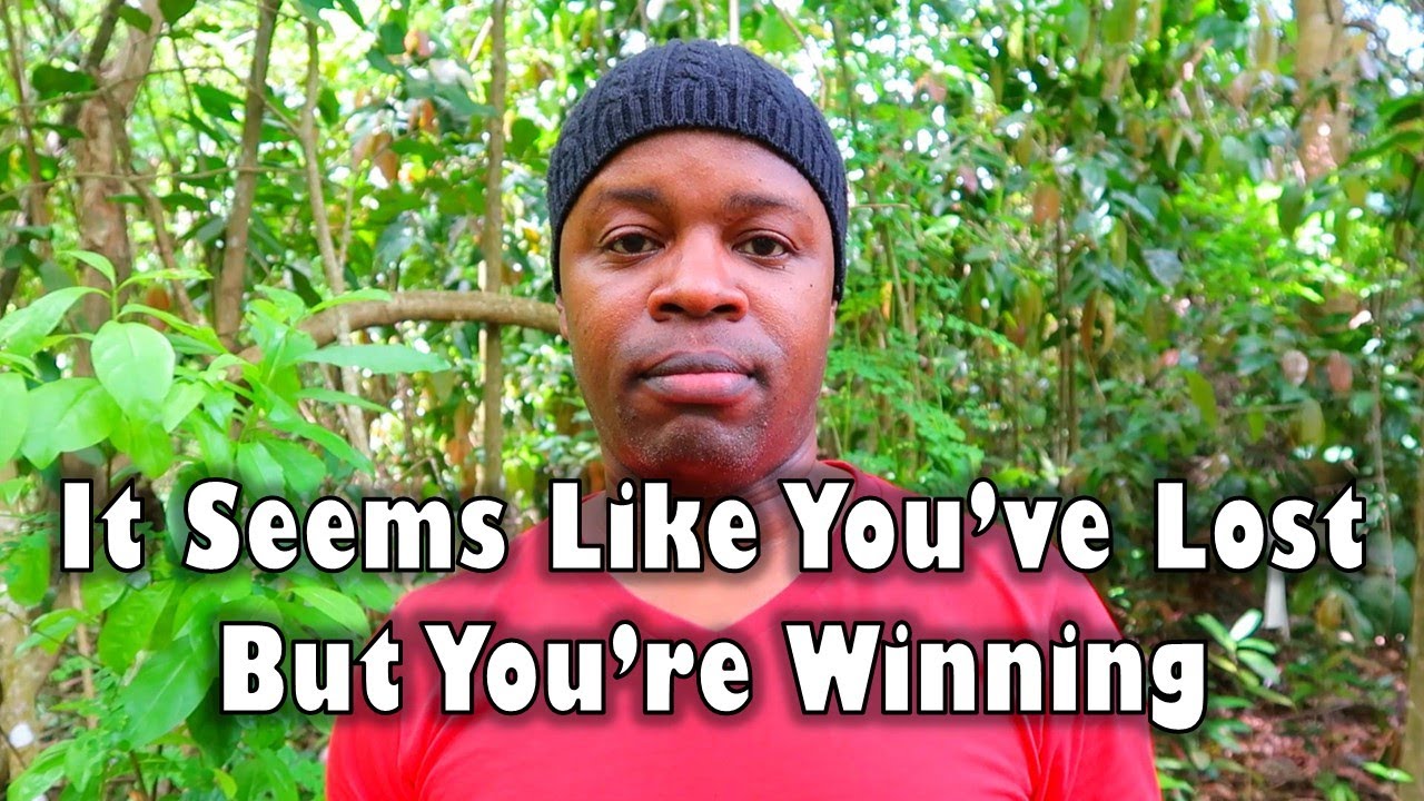 It May Seem Like You're Losing But You're Winning