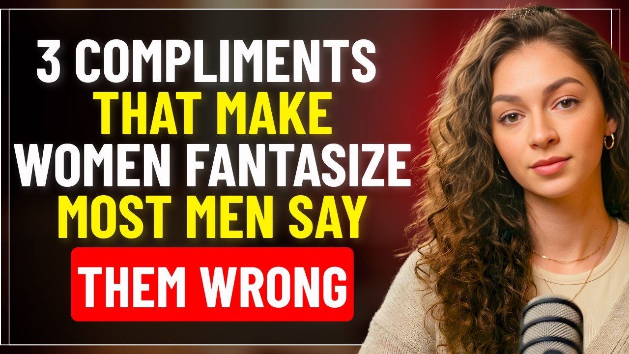 3 Compliments That Make Women Fantasize Most Men Say Them Wrong | Love Psychology