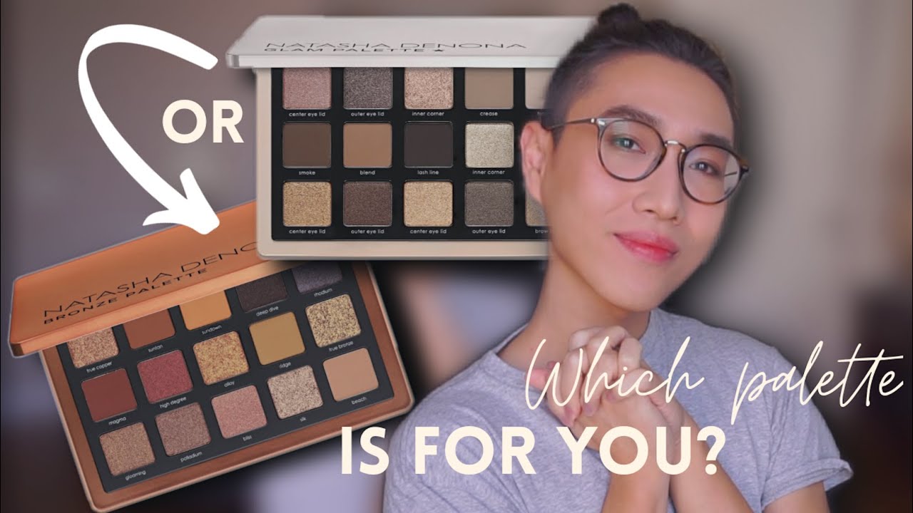 BRONZE OR GLAM? NATASHA DENONA EYESHADOW PALETTES COMPARISON & RECOMMENDATION- WHICH ONE IS FOR YOU?