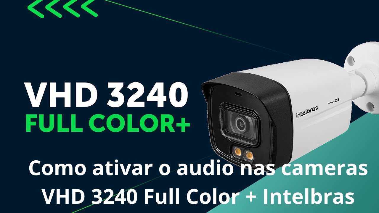 Como ativar o áudio nas câmeras VHD 3240 Full Color + Intelbras