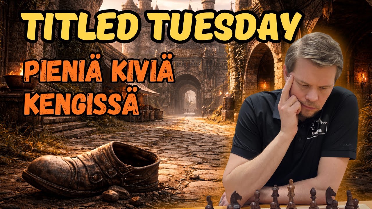 Pieniä kiviä kengissä | Titled Tuesday -turnaustallenne