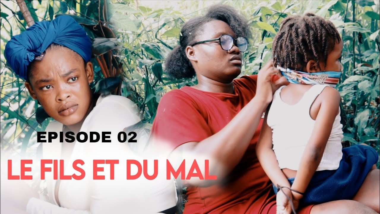 LE FILS ET DU MAL EPISODE 02 MINI SERIE 