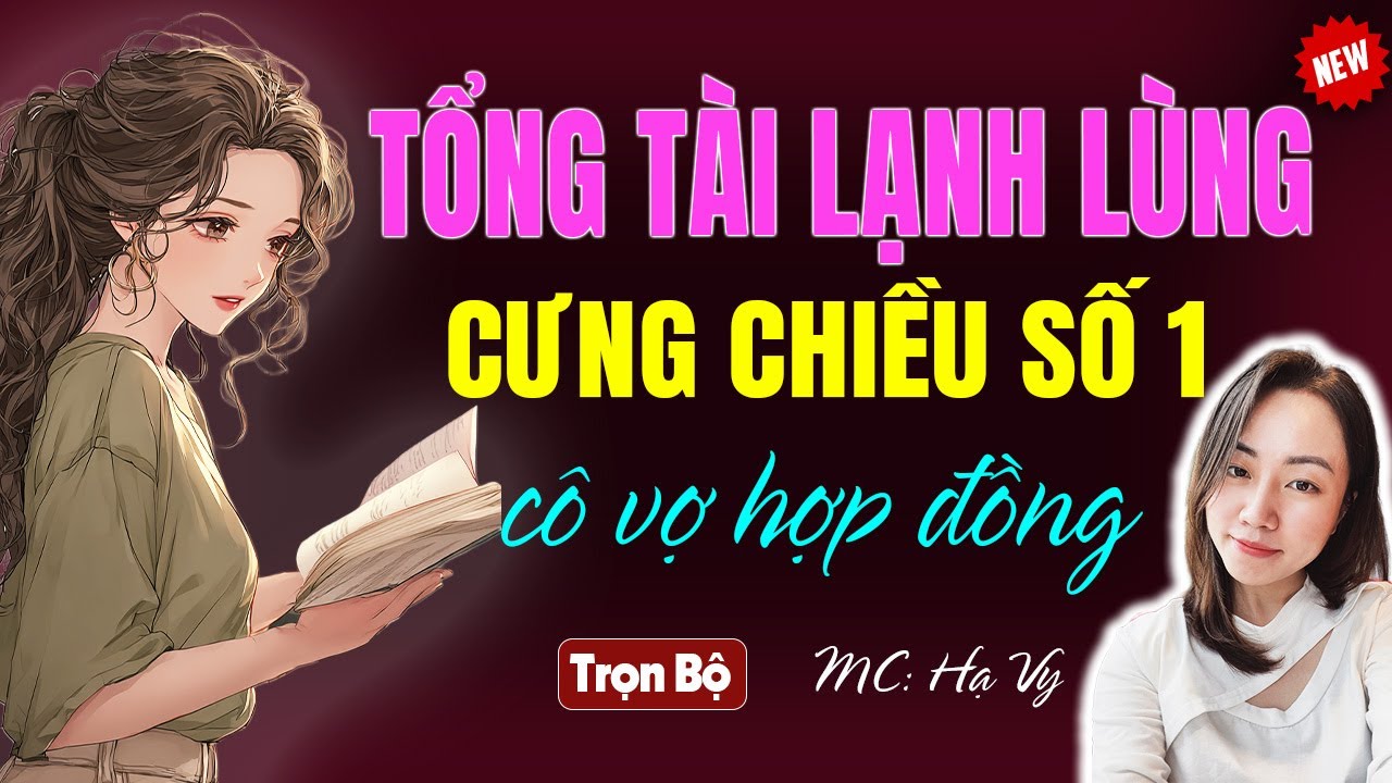 Tổng tài lạnh lùng cưng chiều số 1 cô vợ hợp đồng | AUDIO TIỂU THUYẾT NGÔN TÌNH HẠ VY DIỄN ĐỌC 2026